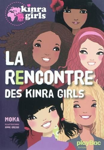 Kinra girls T.01 : La rencontre des Kinra girls